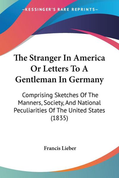 The Stranger In America Or Letters To A Gentleman In Germany