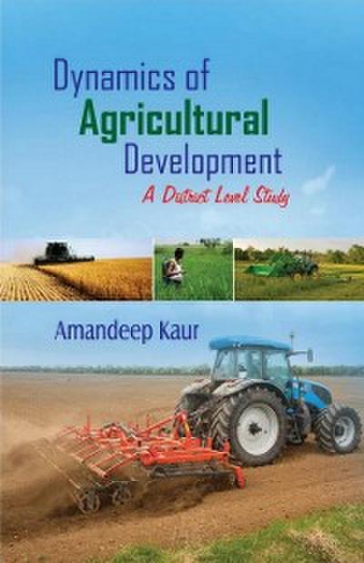 Dynamics of Agricultural Development A District Level Study