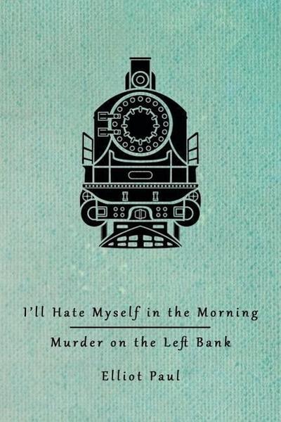 I’ll Hate Myself in the Morning / Murder on the Left Bank (Homer Evans Mysteries)