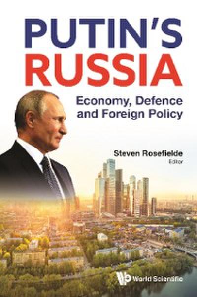 Putin’s Russia: Economy, Defence And Foreign Policy