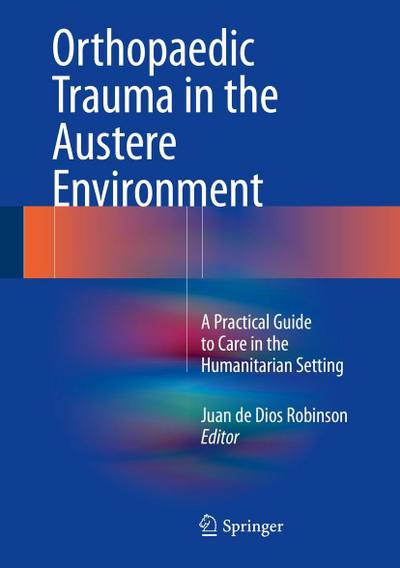 Orthopaedic Trauma in the Austere Environment