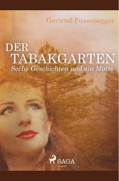 Der Tabakgarten - Sechs Geschichten und ein Motto