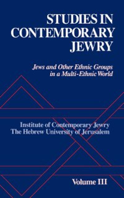 Studies in Contemporary Jewry : Volume III: Jews and Other Ethnic Groups in a Multi-ethnic World