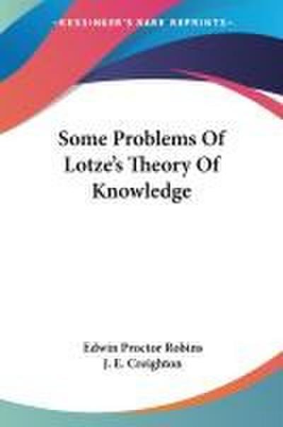 Some Problems Of Lotze’s Theory Of Knowledge