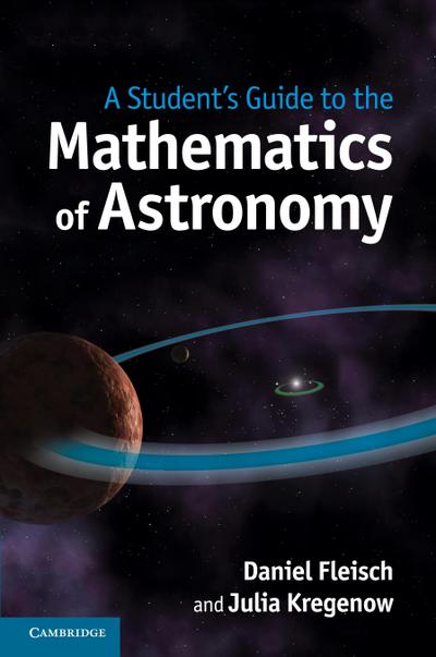 A Student’s Guide to the Mathematics of Astronomy