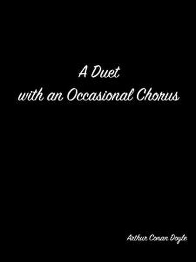 A Duet With An Occasional Chorus