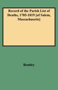 Record of the Parish List of Deaths, 1785-1819 [Of Salem, Massachusetts]