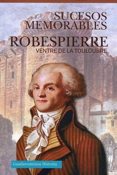 Robespierre : sucesos memorables