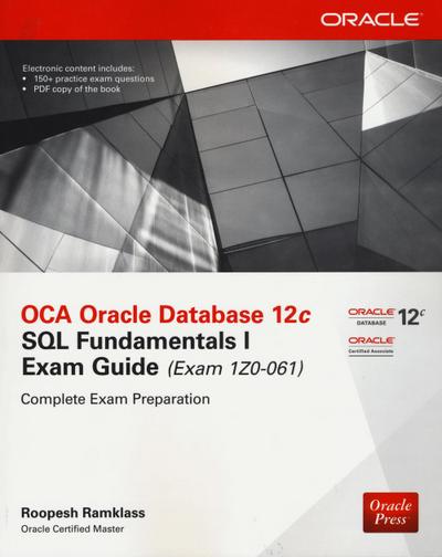 OCA Oracle Database 12c SQL Fundamentals I Exam Guide (Exam 1Z0-061) - Roopesh Ramklass