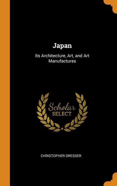Japan: Its Architecture, Art, and Art Manufactures