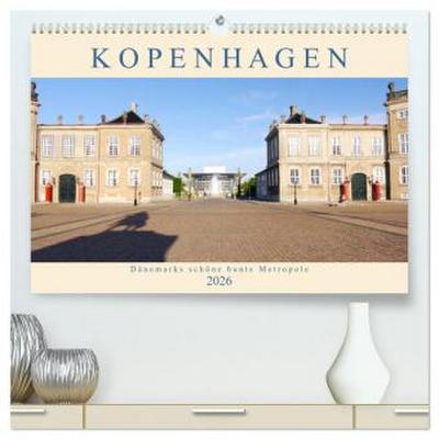 Kopenhagen. Dänemarks schöne bunte Metropole (hochwertiger Premium Wandkalender 2026 DIN A2 quer), Kunstdruck in Hochglanz