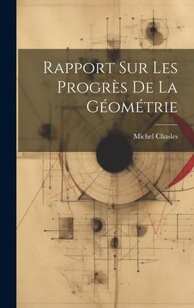 Rapport Sur Les Progrès De La Géométrie
