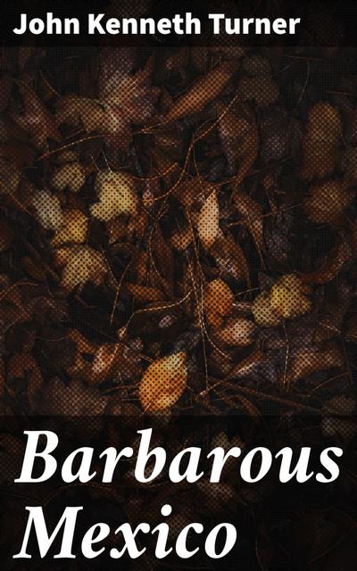 Barbarous Mexico