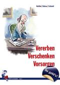 Vererben, Verschenken, Vorsorgen - So geht’s!