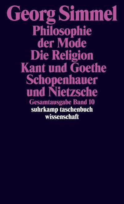 Philosophie der Mode (1905). Die Religion (1906/1912). Kant und Goethe (1906/1916). Schopenhauer und Nietzsche