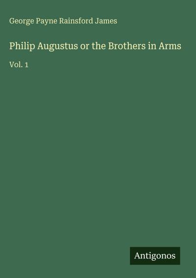 Philip Augustus or the Brothers in Arms