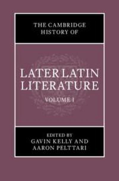 The Cambridge History of Later Latin Literature: Volume 1