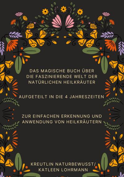 Das magische Buch über die faszinierende Welt der natürlichen Heilkräuter
