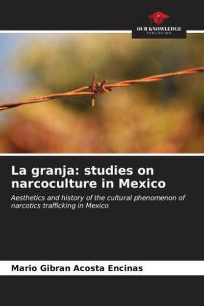 La granja: studies on narcoculture in Mexico