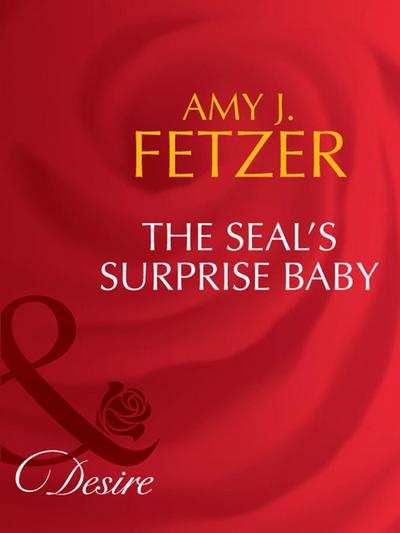 The Seal’s Surprise Baby (Mills & Boon Desire)