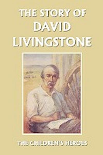 The Story of David Livingstone (Yesterday’s Classics)
