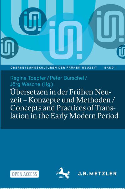 Übersetzen in der Frühen Neuzeit ¿ Konzepte und Methoden / Concepts and Practices of Translation in the Early Modern Period