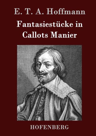 Fantasiestücke in Callots Manier - E. T. A. Hoffmann