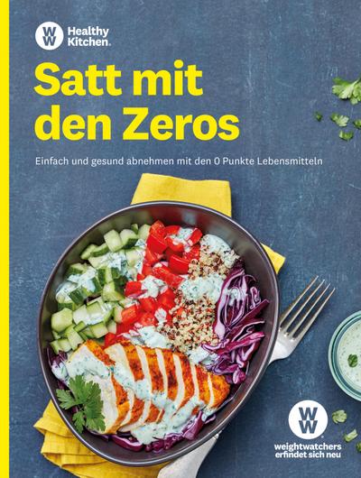 WW - Satt mit den Zeros: Einfach und gesund abnehmen mit den 0 Punkte Lebensmitteln. Leckere Rezepte für Frühstück, Mittagessen, Abendessen und Snacks nach dem neuen SmartPoints System!