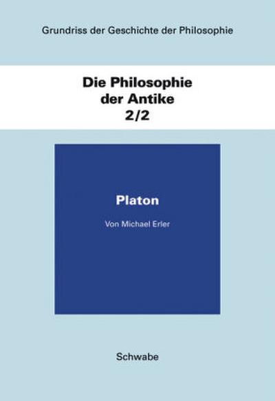 Grundriss der Geschichte der Philosophie / Die Philosophie der Antike / Platon. Bd.2/2