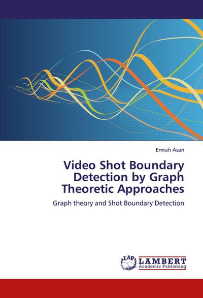 Video Shot Boundary Detection by Graph Theoretic Approaches