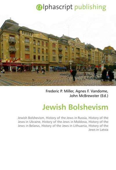 Jewish Bolshevism - Frederic P. Miller
