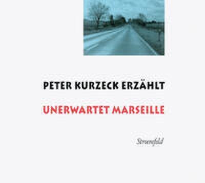 Peter Kurzeck erzählt ’Unerwartet Marseille’