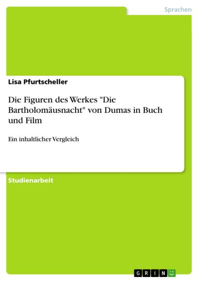 Die Figuren des Werkes "Die Bartholomäusnacht" von Dumas in Buch und Film