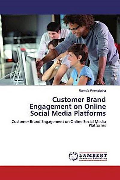 Customer Brand Engagement on Online Social Media Platforms