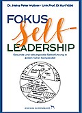 Fokus Self-Leadership - Gesunde und wirkungsvolle Selbstführung in Zeiten hoher Komplexität
