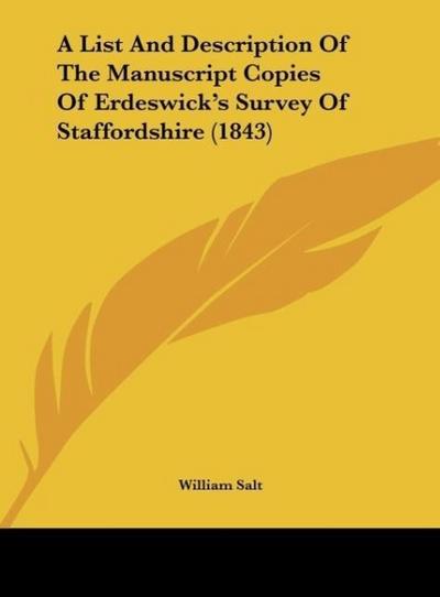 A List And Description Of The Manuscript Copies Of Erdeswick’s Survey Of Staffordshire (1843)