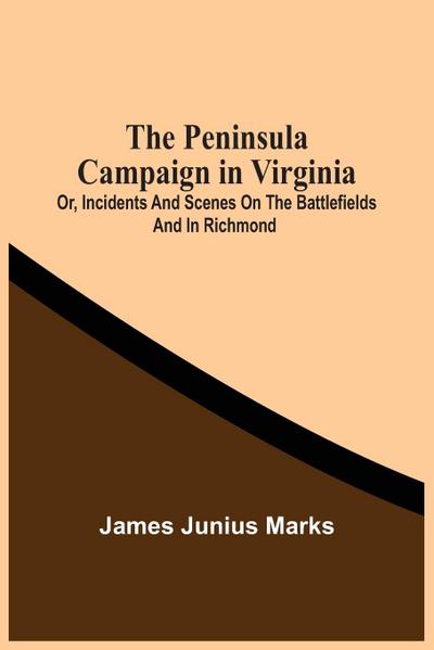 The Peninsula Campaign In Virginia