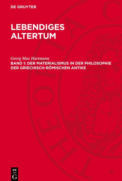 Lebendiges Altertum, 1, Der Materialismus in der Philosophie der griechisch-römischen Antike