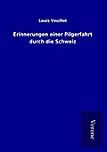 Erinnerungen einer Pilgerfahrt durch die Schweiz