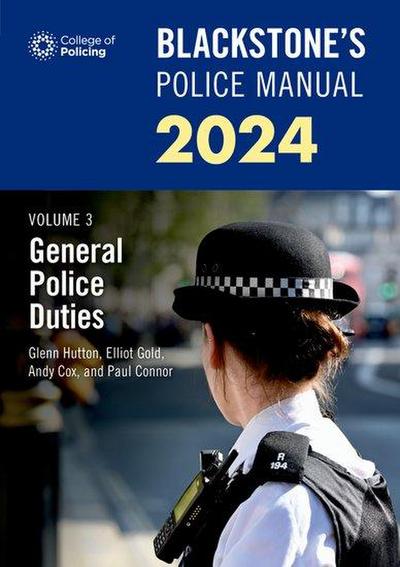 Blackstone’s Police Manuals Volume 3: General Police Duties 2024