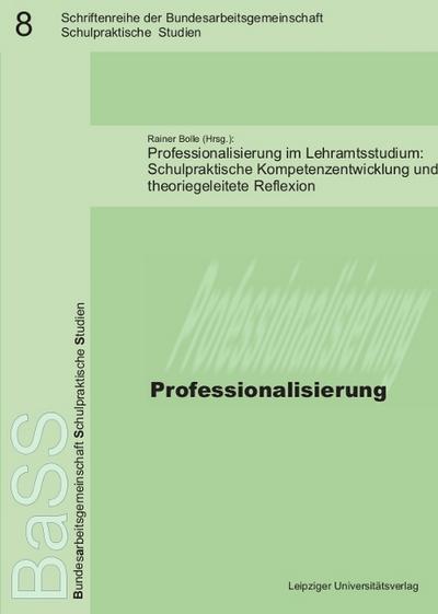 Professionalisierung im Lehramtsstudium: Schulpraktische Kompetenzentwicklung und theoriegeleitete Reflexion