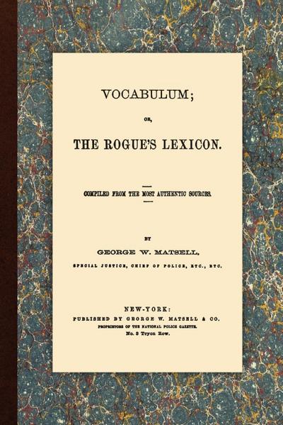 Vocabulum, Or, The Rogue’s Lexicon. Compiled From the Most Authentic Sources.