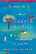 Slightly True Story of Cedar B. Hartley