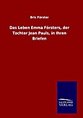 Das Leben Emma Försters, der Tochter Jean Pauls, i