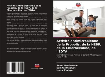 Activité antimicrobienne de la Propolis, de la HEBP, de la Chlorhexidine, de l’EDTA