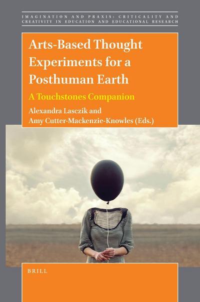 Arts-Based Thought Experiments for a Posthuman Earth