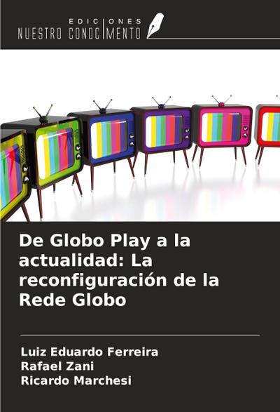 De Globo Play a la actualidad: La reconfiguración de la Rede Globo