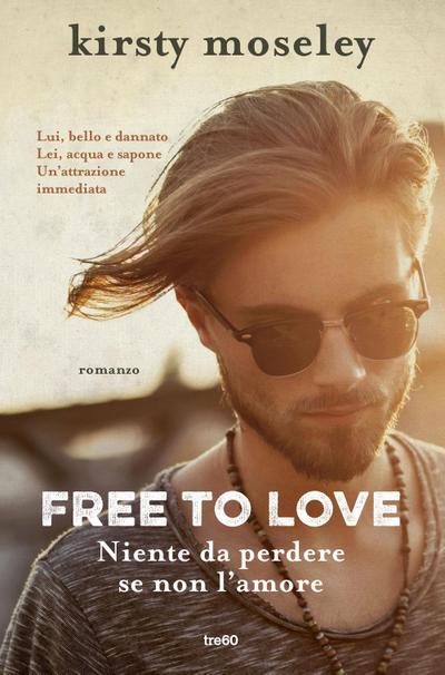 Free to love. Niente da perdere se non l’amore