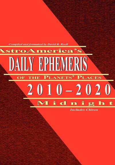 Astroamerica’s Daily Ephemeris 2010-2020 Midnight