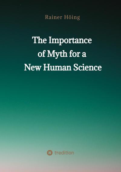 The Importance  of Myth  for a New Human Science